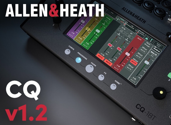 Allen & Heath’s CQ Firmware V1.2 Takes Control to the Next Level